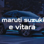 Maruti suzuki e vitara launch